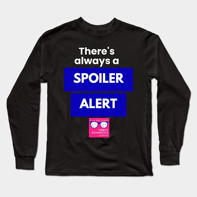 There's always a Spoiler Alert - White Long Sleeve T-Shirt by Nerdy Romantics Fan Shop